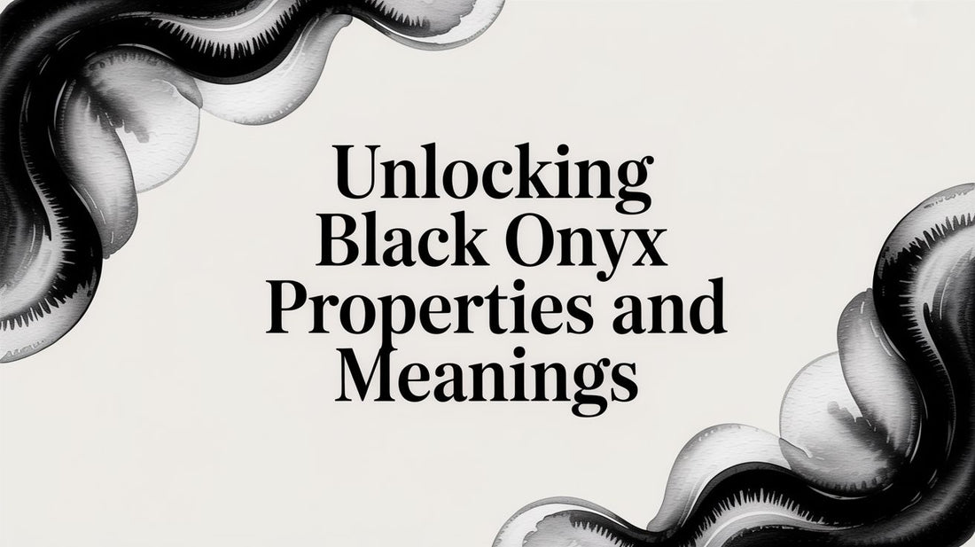 Unlocking Black Onyx Properties and Meanings