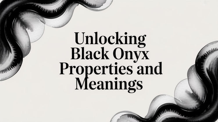Unlocking Black Onyx Properties and Meanings