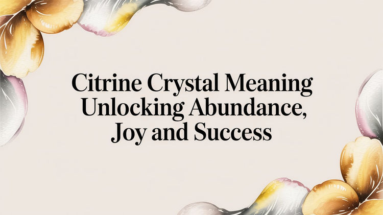 Citrine Crystal Meaning Unlocking Abundance Joy and Success