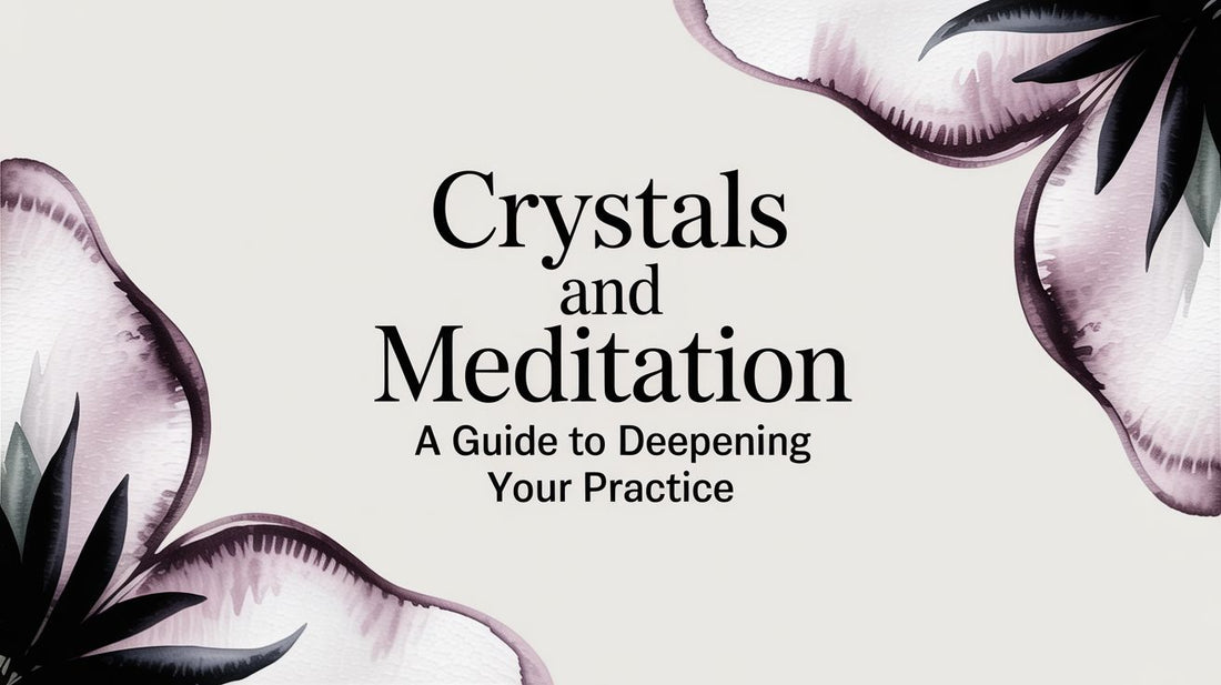 Crystals and Meditation A Guide to Deepening Your Practice
