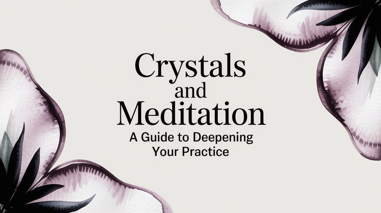 Crystals and Meditation A Guide to Deepening Your Practice