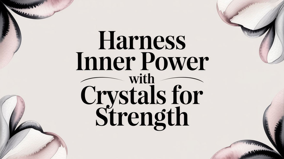 Harness Inner Power with Crystals for Strength