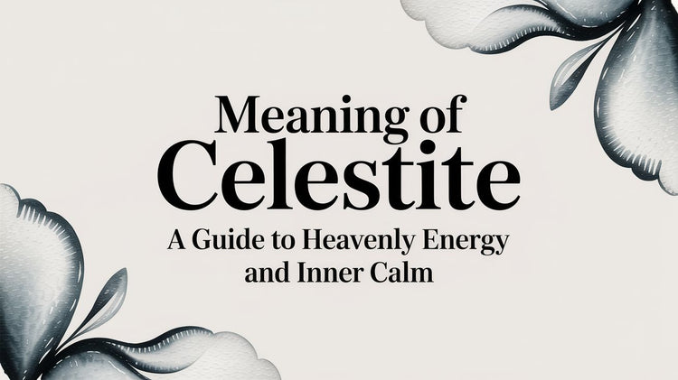 meaning of celestite: A Guide to Heavenly Energy and Inner Calm