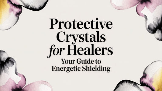 Protective Crystals for Healers Your Guide to Energetic Shielding