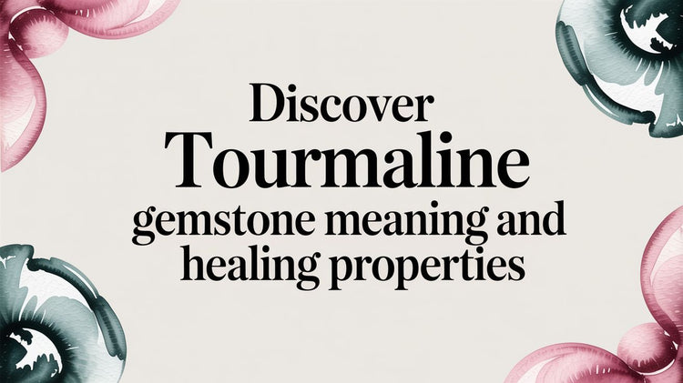Discover tourmaline gemstone meaning and healing properties